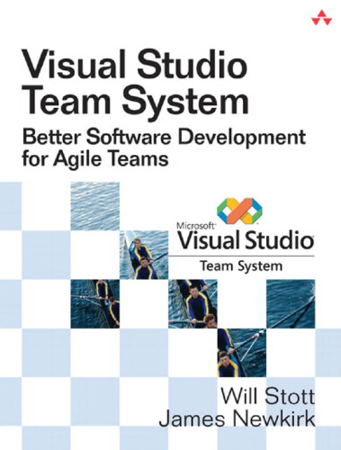 Visual Studio Team System: Better Software Development for Agile Teams