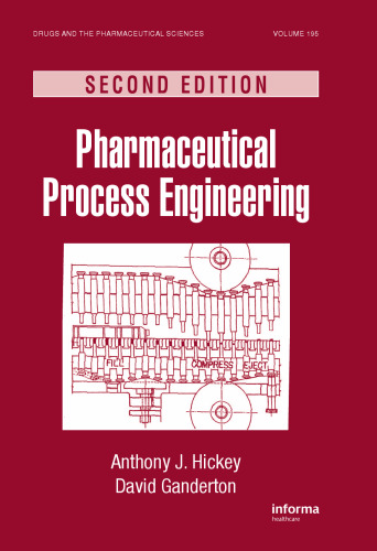 Pharmaceutical Process Engineering: Second Edition, Volume 195 (Drugs and the Pharmaceutical Sciences)