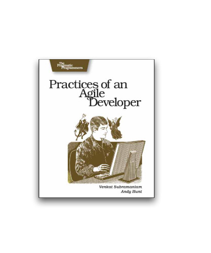 Practices of an Agile Developer: Working in the Real World