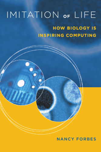 Imitation of Life: How Biology Is Inspiring Computing