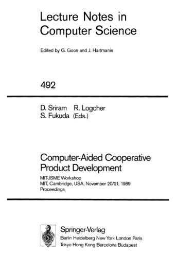 Computer-Aided Cooperative Product Development: MIT-JSME Workshop MIT, Cambridge, USA, November 20/21, 1989 Proceedings