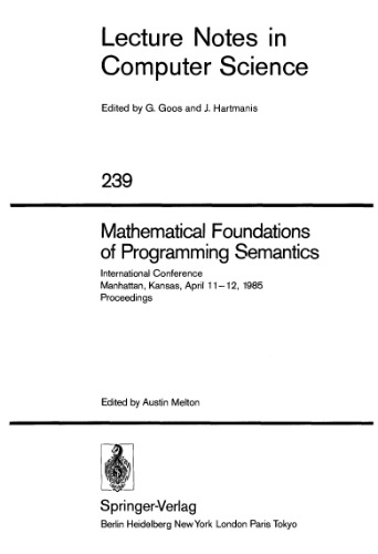 Mathematical Foundations of Programming Semantics: International Conference Manhattan, Kansas, April 11–12, 1985 Proceedings