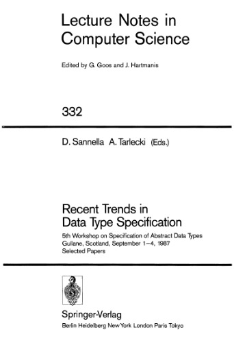 Recent Trends in Data Type Specification: 5th Workshop on Specification of Abstract Data Types Gullane, Scotland, September 1–4, 1987 Selected Papers