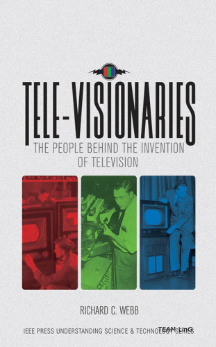 Tele-Visionaries: The People Behind the Invention of Television