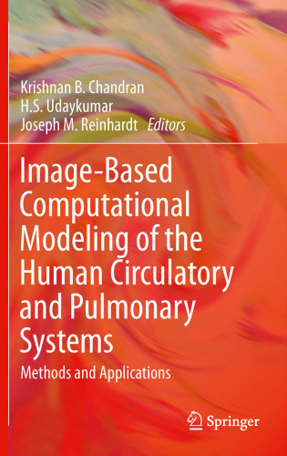 Image-Based Computational Modeling of the Human Circulatory and Pulmonary Systems: Methods and Applications