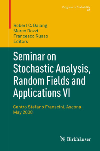 Seminar on Stochastic Analysis, Random Fields and Applications VI: Centro Stefano Franscini, Ascona, May 2008