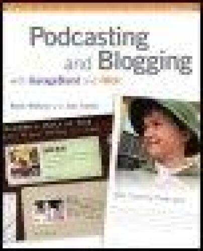 Podcasting and Blogging with GarageBand and iWeb