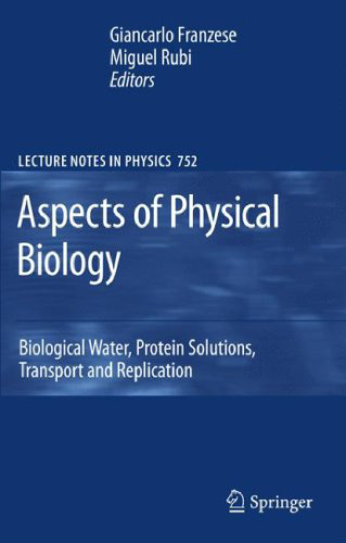 Aspects of Physical Biology: Biological Water, Protein Solutions, Transport and Replication