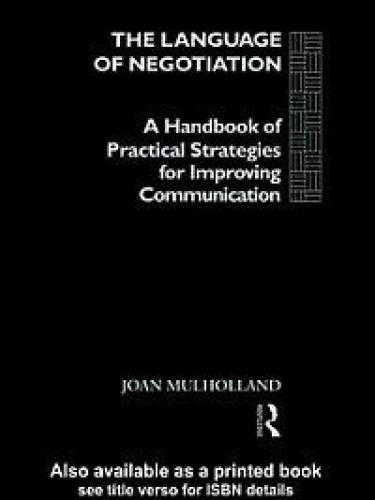 The Language of Negotiation: A Handbook of Practical Strategies for Improving Communication