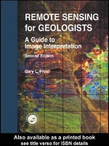 Remote Sensing for Geologists: A Guide to Image Interpretation