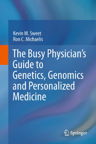 The Busy Physician’s Guide To Genetics, Genomics and Personalized Medicine