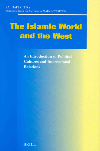 The Islamic World and the West: An Introduction to Political Cultures and International Relations