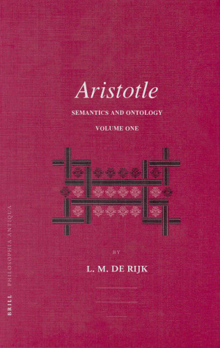 Aristotle: Semantics and Ontology, Volume 1: General Introduction. The Works on Logic