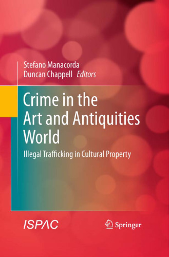 Crime in the Art and Antiquities World: Illegal Trafficking in Cultural Property