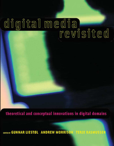 Digital Media Revisited: Theoretical and Conceptual Innovations in Digital Domains