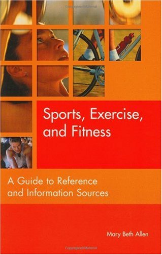 Sports, Exercise, and Fitness: A Guide to Reference and Information Sources (Reference Sources in the Social Sciences)