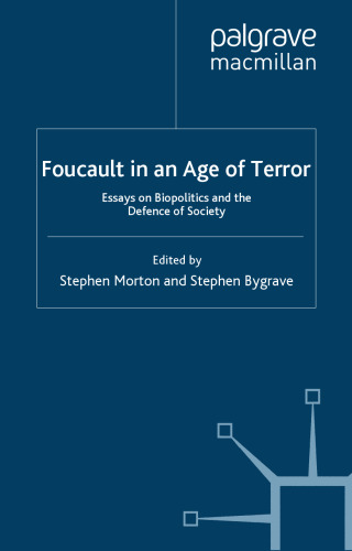 Foucault in an Age of Terror: Essays on Biopolitics and the Defence of Society