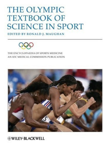 The Olympic Textbook of Science in Sport (The Encyclopaedia of Sports Medicine)