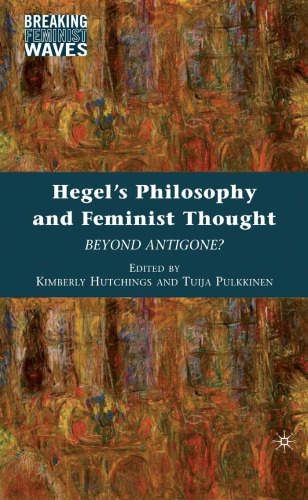 Hegel's Philosophy and Feminist Thought: Beyond Antigone? (Breaking Feminist Waves)