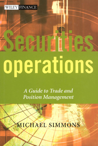 Securities Operations: A Guide to Trade and Position Management