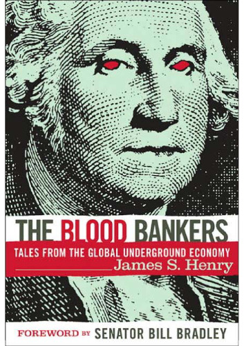 The Blood Bankers: Tales from the Global Underground Economy