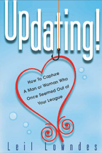 UpDating! : How to Get a Man or Woman Who Once Seemed Out of Your League