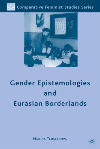 Gender Epistemologies and Eurasian Borderlands (Comparative Feminist Studies)