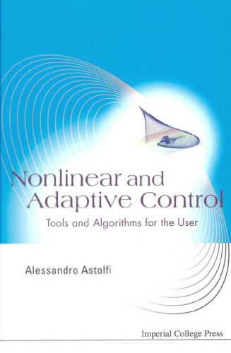 Nonlinear and Adaptive Control: Tools and Algorithms for the User