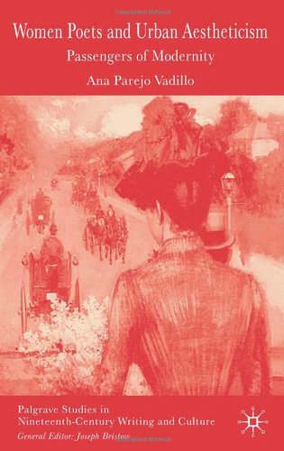 Women Poets and Urban Aestheticism: Passengers of Modernity (Palgrave Studies in Nineteenth-Century Writing and Culture)