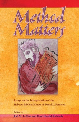 Method Matters: Essays on the Interpretation of the Hebrew Bible in Honor of David L. Petersen (Society of Biblical Literature Resources for Biblical Study)