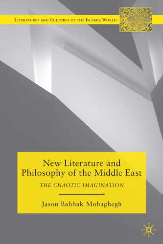 New Literature and Philosophy of the Middle East: The Chaotic Imagination (Literatures and Cultures of the Islamic World)