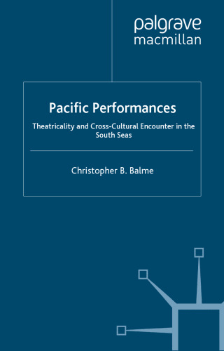 Pacific Performances: Theatricality and Cross-Cultural Encounter in the South Seas (Studies in International Performace)