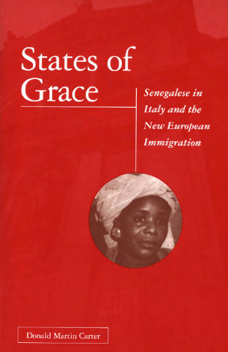 States of Grace: Senegalese in Italy and the New European Immigration