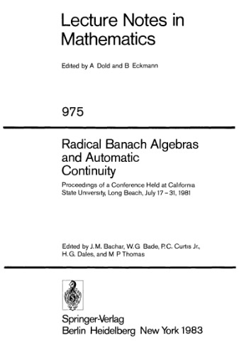 Radical Banach Algebras and Automatic Continuity: Proceedings of a Conference Held at California State University, Long Beach, July 17–31, 1981