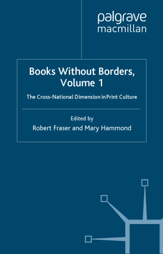 Books Without Borders, Volume 1: The Cross-National Dimension in Print Culture