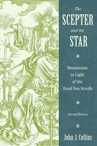 The Scepter and the Star: Messianism in Light of the Dead Sea Scrolls, Second Edition