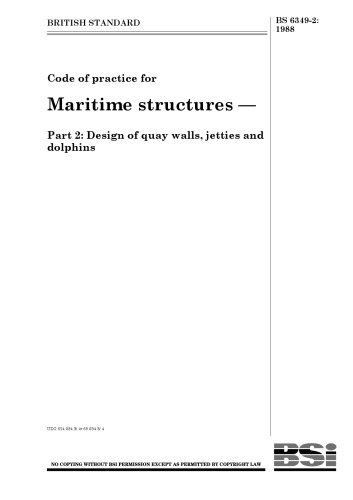 BRITISH STANDARD 6349-2: 1988, Code of practice for maritime structures, Part 2: Design of quay walls, jetties and dolphins