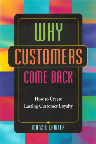 Why Customers Come Back: How to Create Lasting Customer Loyalty