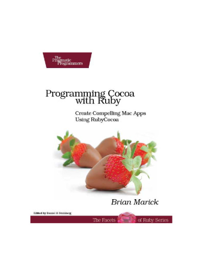 Programming Cocoa with Ruby: Create Compelling Mac Apps Using RubyCocoa (The Facets of Ruby Series)