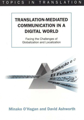 Translation-mediated Communication in a Digital World: Facing the Challenges of Globalization and Localization (Topics in Translation)