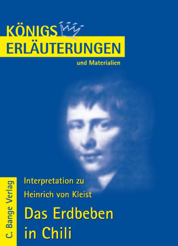 Erläuterungen zu Heinrich von Kleist: Das Erdbeben in Chili, 4. Auflage (Königs Erläuterungen und Materialien, Band 425)