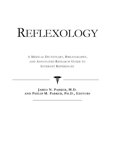 Reflexology - A Medical Dictionary, Bibliography, and Annotated Research Guide to Internet References