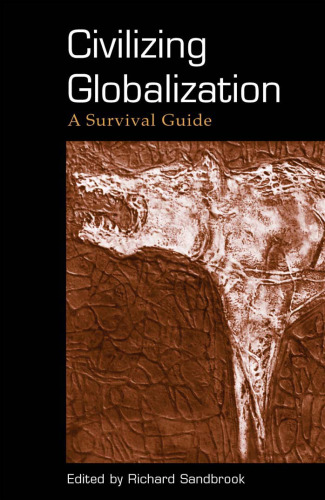 Civilizing Globalization: A Survival Guide