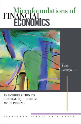 Microfoundations of Financial Economics: An Introduction to General Equilibrium Asset Pricing (Princeton Series in Finance)