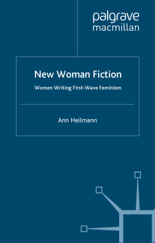 New Woman Fiction: Women Writing First-Wave Feminism