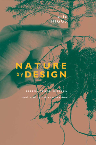 Nature by Design: People, Natural Process, and Ecological Restoration