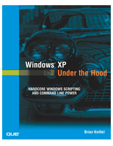 Windows XP Under the Hood: Hardcore Windows Scripting and Command Line Power