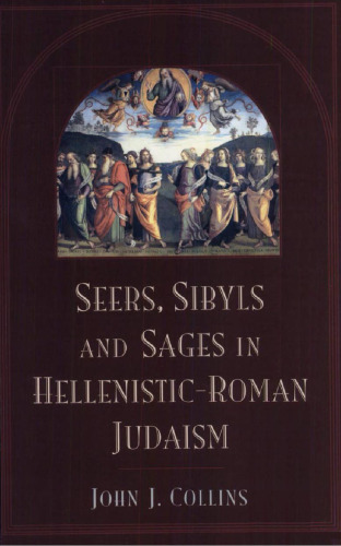 Seers, Sybils, and Sages in Hellenistic-Roman Judaism (Supplements to the Journal for the Study of Judaism)