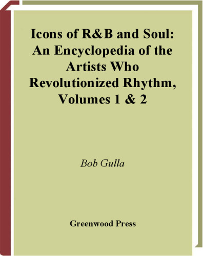 Icons of R&B and Soul: An Encyclopedia of the Artists Who Revolutionized Rhythm  (2 volumes Set)