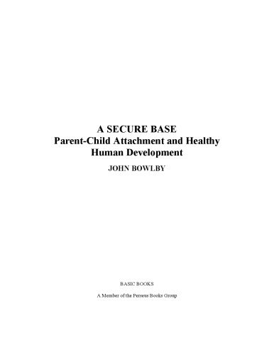 A Secure Base: Parent-Child Attachment and Healthy Human Development